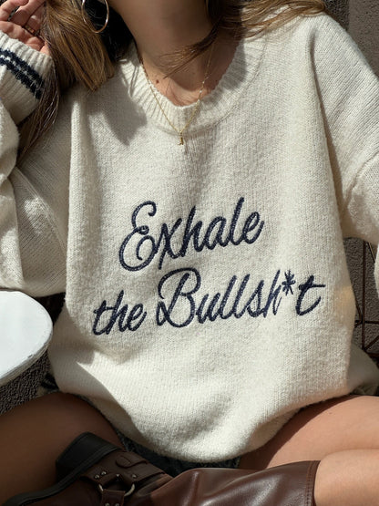 Exhale The Bullsh*t Sweater